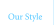 Our Style